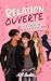 RELATION OUVERTE (ET LE FRÈRE DE MON EX-PETITE AMIE): Une romance gay M/M contemporaine mêlant trahison, amour interdit et passion qui couve (BOYS LOVE X DRAMA) (French Edition)