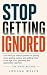 Stop Getting Ignored: A No-...