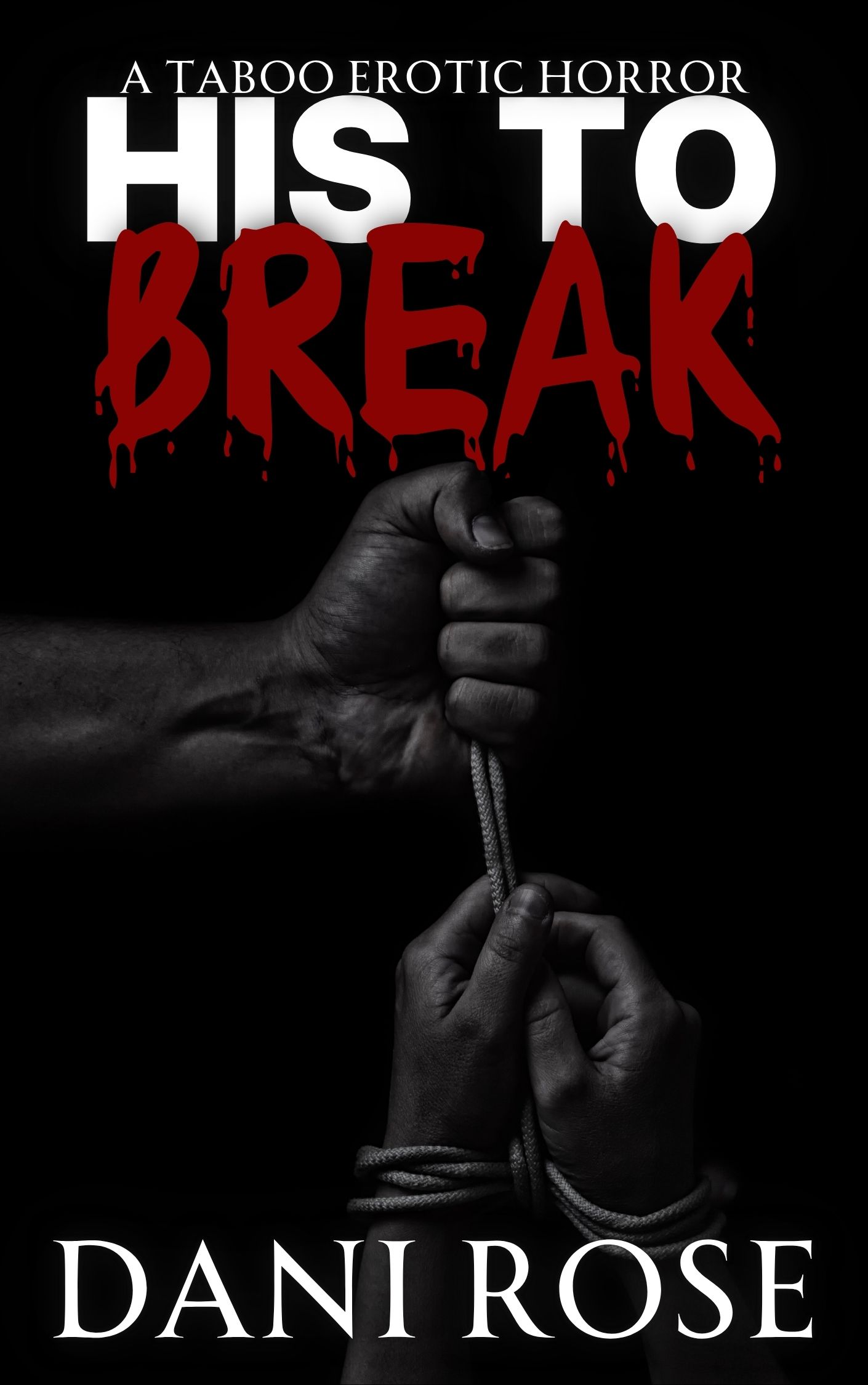 His To Break: A Taboo Erotic Horror