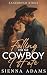 Falling For The Cowboy I Hate by Sienna Adams