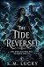 The Tide Reversed by S.M. Lucky