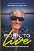 Born to Live: Reflections F...