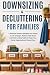 DOWNSIZING AND DECLUTTERING FOR FAMILIES by Jan Belanger