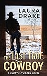 The Last True Cowboy (Chestnut Creek, #1)