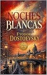 NOCHES BLANCAS DE FIYDOR DOSTOEVSKY: TRADUCCIÓN CLARA ADAPTADA AL ESPAÑOL CONTEMPORÁNEO (Spanish Edition) Book cover for NOCHES BLANCAS DE FIYDOR DOSTOEVSKY: TRADUCCIÓN CLARA ADAPTADA AL ESPAÑOL CONTEMPORÁNEO (Spanish Edition)