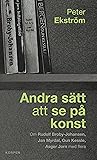 Andra sätt att se på konst: Om Rudolf Broby-Johansen, Jan Myrdal, Gun Kessle, Asger Jorn med flera