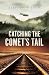 Catching the Comet's Tail: ...