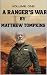 A Ranger's War Volume One by Matthew Tompkins A Ranger's War Volume One by Matthew Tompkins