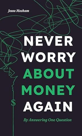 Never Worry About Money Again: By Answering One Question