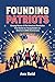 Founding Patriots: Unsung H...