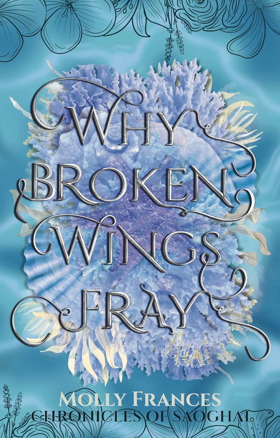 Why Broken Wings Fray (Chronicles of Saoghal, #2)
