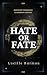 Hate or Fate