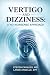 Vertigo and Dizziness: A No...