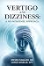 Vertigo and Dizziness by Steven Cavalier MD