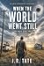 When The World Went Still -...