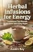 Herbal Infusions for Energy...