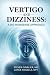 Vertigo and Dizziness by Steven Cavalier MD