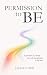 Permission To Be: A path ba...