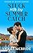 Stuck With My Summer Catch:...