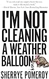 I'm Not Cleaning a Weather Balloon