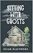 Sitting With Ghosts