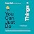 You Can Just Do Things: The...