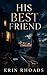 His Best Friend by Erin Rhoads