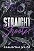 Straight Shooter by Samantha  Wilde