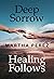 Deep Sorrow, Healing Follows by Martha Perez Deep Sorrow, Healing Follows by Martha Perez