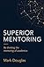 Superior Mentoring: Re-thin...