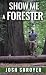 Show Me a Forester by Josh Shroyer