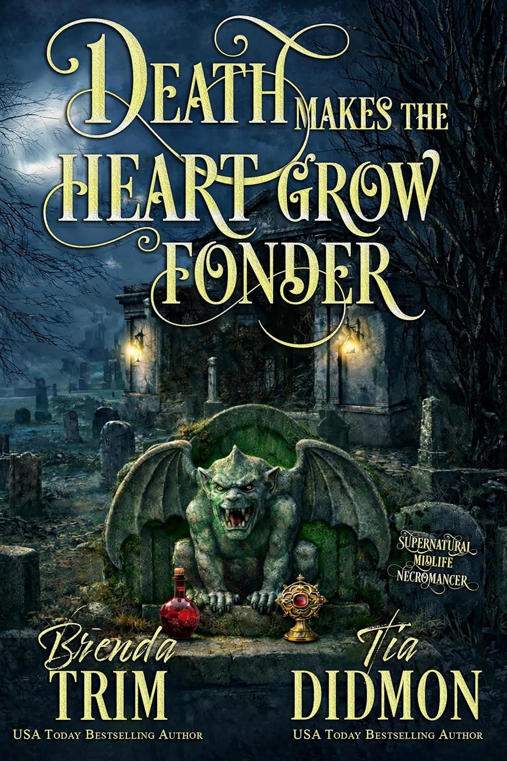 Death Makes The Heart Grow Fonder: Paranormal Women's Fiction: Supernatural Midlife Necromancer (Shrouded Nation Book 37)