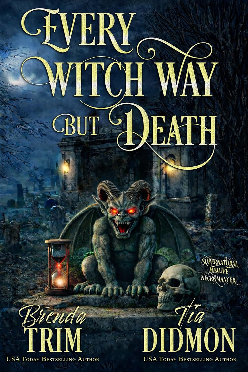 Every Witch Way But Death: Paranormal Women's Fiction: Supernatural Midlife Necromancer (Shrouded Nation Book 39)