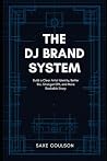 The DJ Brand System: Build a Clear Artist Identity, Better Bio, Stronger EPK, and More Bookable Story (Orbit Field Guides)