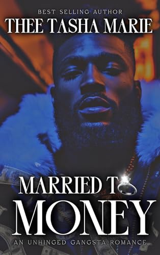 Married To Money: An Unhinged Gangsta Romance (Kindle Edition)