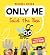 "Only Me," Said the Bee by Michael Rosen "Only Me," Said the Bee by Michael Rosen