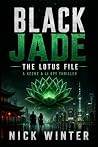 BLACK JADE: THE LOTUS FILE: Spionagethriller — Band 1 BLACK JADE: THE LOTUS FILE: Spionagethriller — Band 1