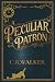 A Peculiar Patron by C.R.    Walker