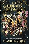 The Threads Between (The Witches' Weave Book 2)