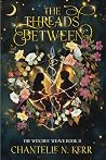 The Threads Between (The Witches' Weave)