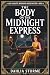 THE BODY ON THE MIDNIGHT EX...