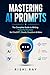 Mastering AI Prompts by Rishi Ray