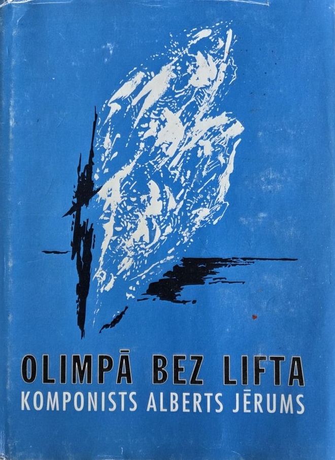 Olimpā bez lifta: Grāmata par komponista Alberta Jēruma dzīvi
