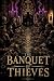 The Banquet of Thieves