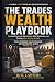 THE TRADES WEALTH PLAYBOOK:...