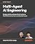Multi-Agent AI Engineering:...