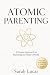 Atomic Parenting: A Proven ...