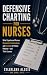 Defensive Charting for Nurses by SYLVALENE ALOZIE