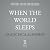 When the World Sleeps: Stories, Words, and Wounds of Palestine