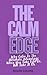 The Calm Edge: Why Calm Is ...